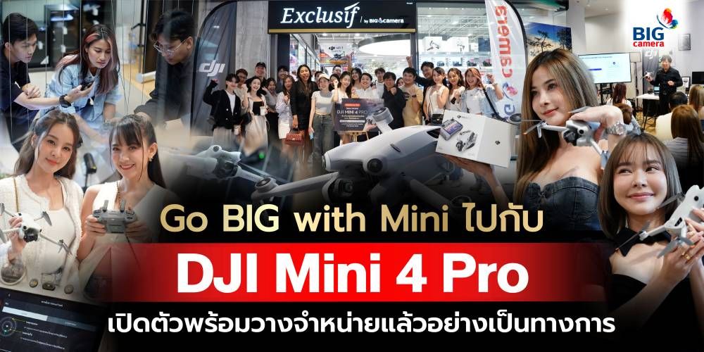 Go BIG with Mini ไปกับ DJI Mini 4 Pro